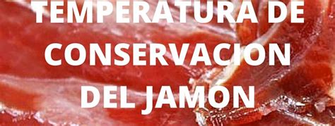 Temperatura ideal para consumir jamón ibérico