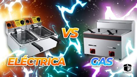 Diferencias entre freidoras a gas y eléctricas