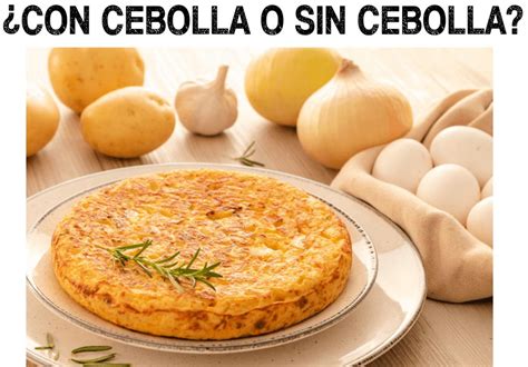 Comparativa de tortilla con cebolla y sin cebolla