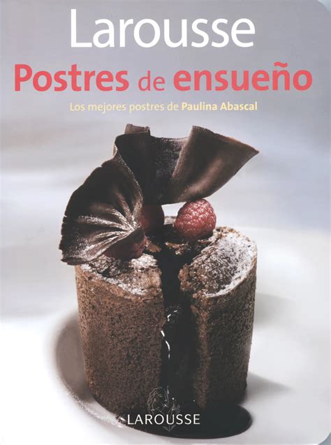 Portadas del libro Larousse Postres de Ensueño