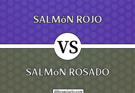 Tabla comparativa de salmón rojo y salmón rosado