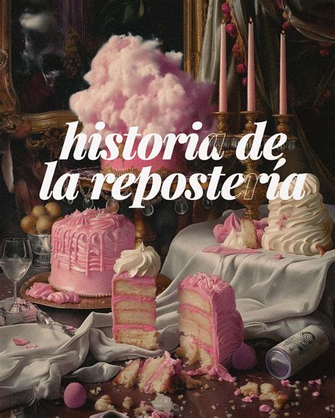 Historia de la repostería y sus innovaciones