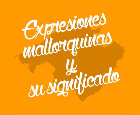 Infografía con ejemplos de expresiones mallorquinas y su significado