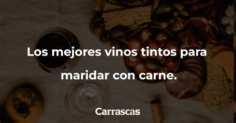 Vinos tintos ideales para maridar con carne madurada