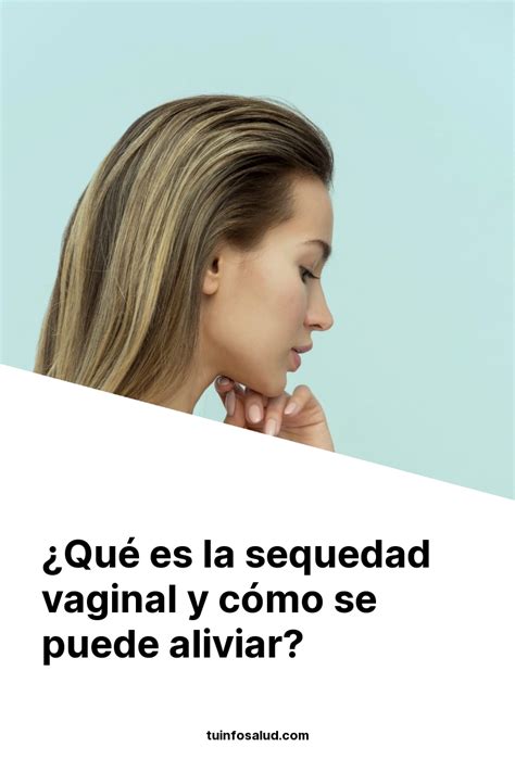 Factores que causan sequedad vaginal