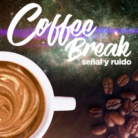 Logo del podcast Coffee Break: Señal y Ruido