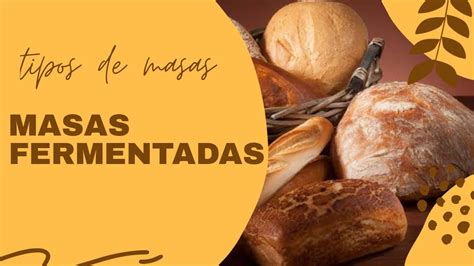 Tipos de masas fermentadas y sus usos