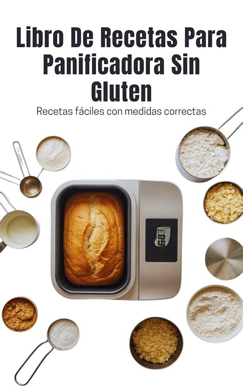 Ingredientes esenciales para pan sin gluten en panificadora