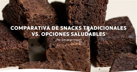 Comparativa nutricional de snacks saludables