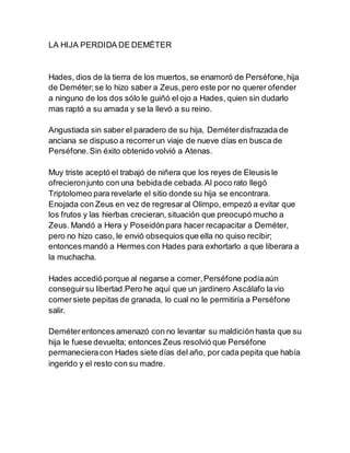 Deméter afligida, negándose a regresar al Olimpo